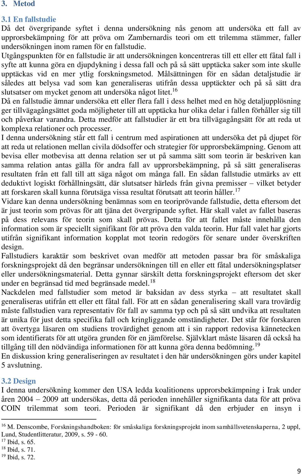 undersökningen inom ramen för en fallstudie.