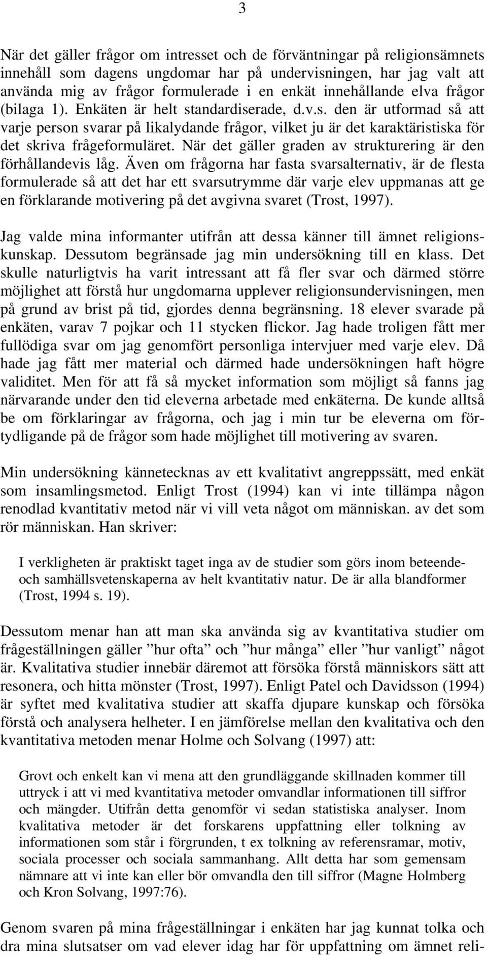 När det gäller graden av strukturering är den förhållandevis låg.