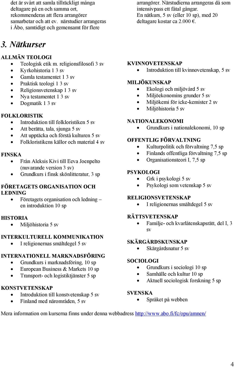 000. 3. Nätkurser ALLMÄN TEOLOGI Teologisk etik m.