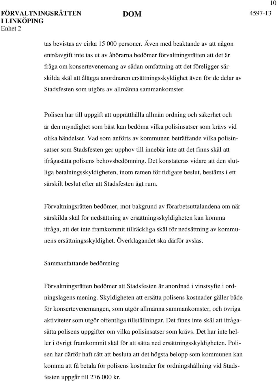 anordnaren ersättningsskyldighet även för de delar av Stadsfesten som utgörs av allmänna sammankomster.
