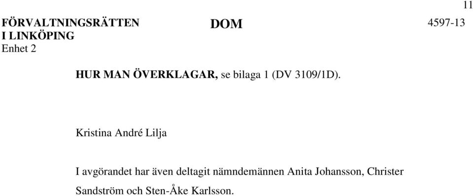 Kristina André Lilja I avgörandet har även
