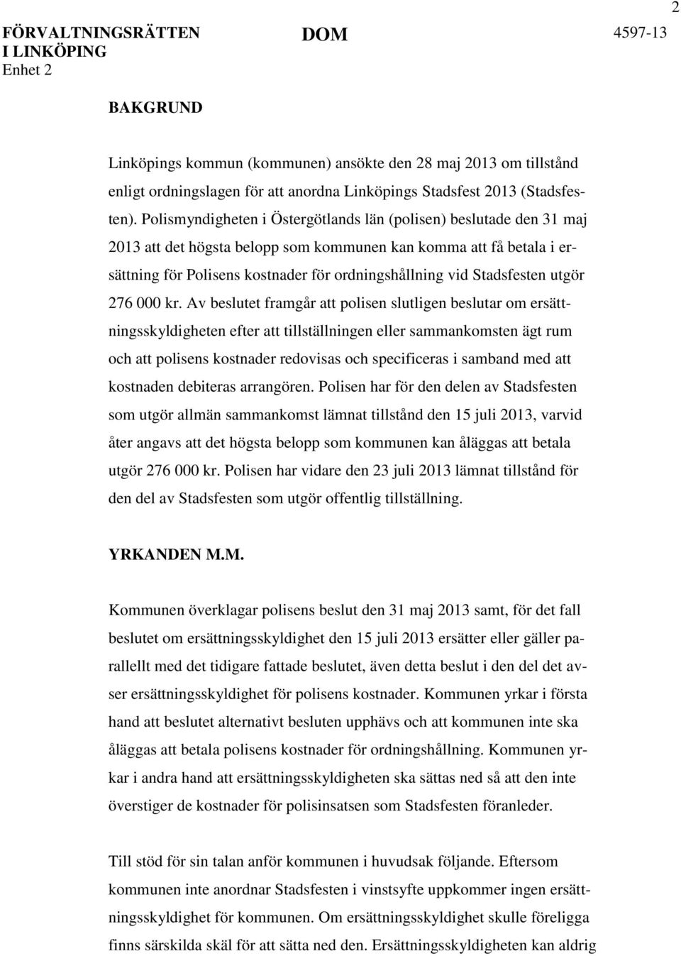 Stadsfesten utgör 276 000 kr.