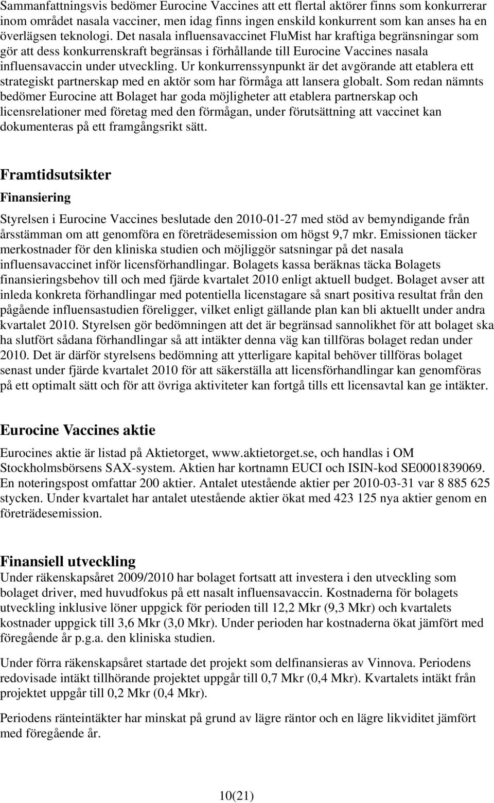 Ur konkurrenssynpunkt är det avgörande att etablera ett strategiskt partnerskap med en aktör som har förmåga att lansera globalt.