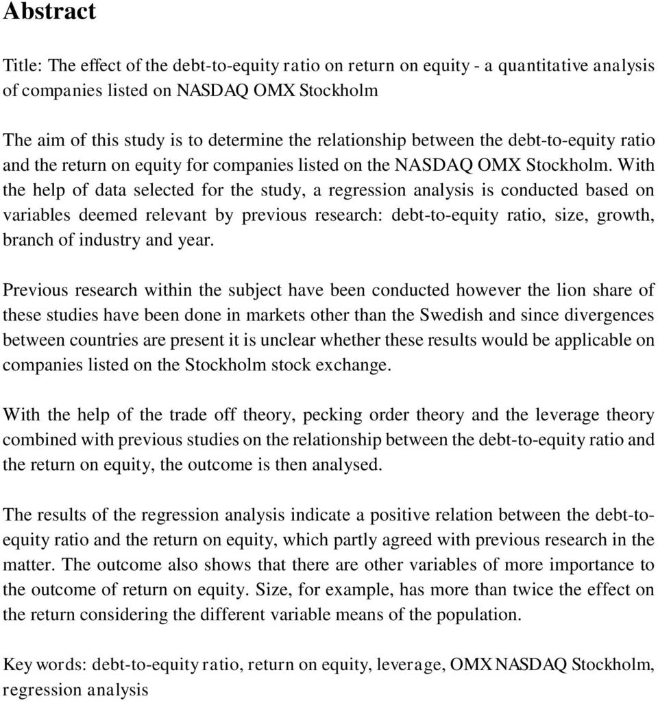 With the help of data selected for the study, a regression analysis is conducted based on variables deemed relevant by previous research: debt-to-equity ratio, size, growth, branch of industry and