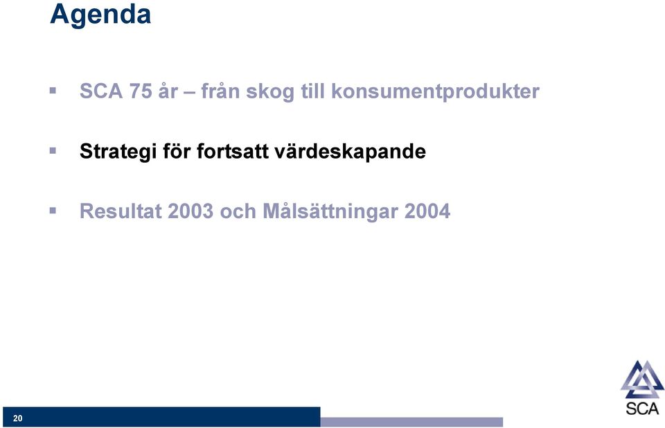 fortsatt värdeskapande Resultat