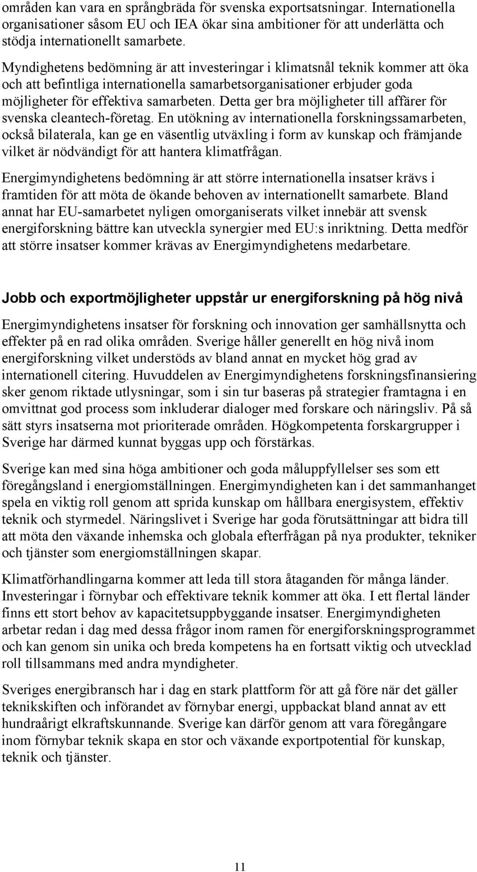 Detta ger bra möjligheter till affärer för svenska cleantech-företag.