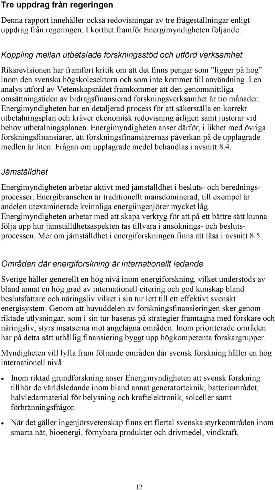 svenska högskolesektorn och som inte kommer till användning.