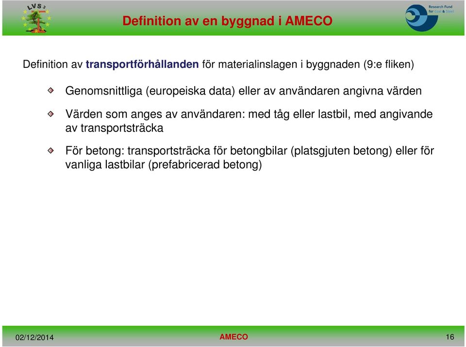 anges av användaren: med tåg eller lastbil, med angivande av transportsträcka För betong: