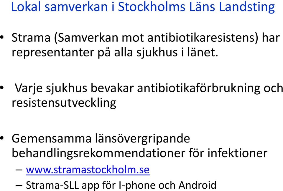 Varje sjukhus bevakar antibiotikaförbrukning och resistensutveckling Gemensamma