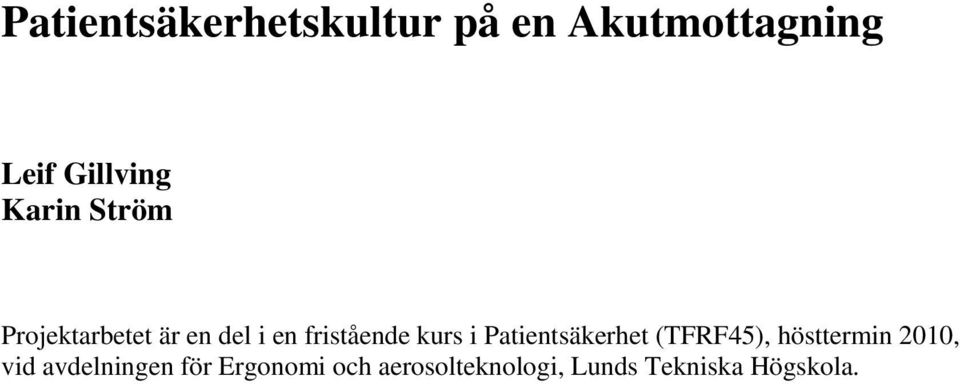 i Patientsäkerhet (TFRF45), hösttermin 2010, vid