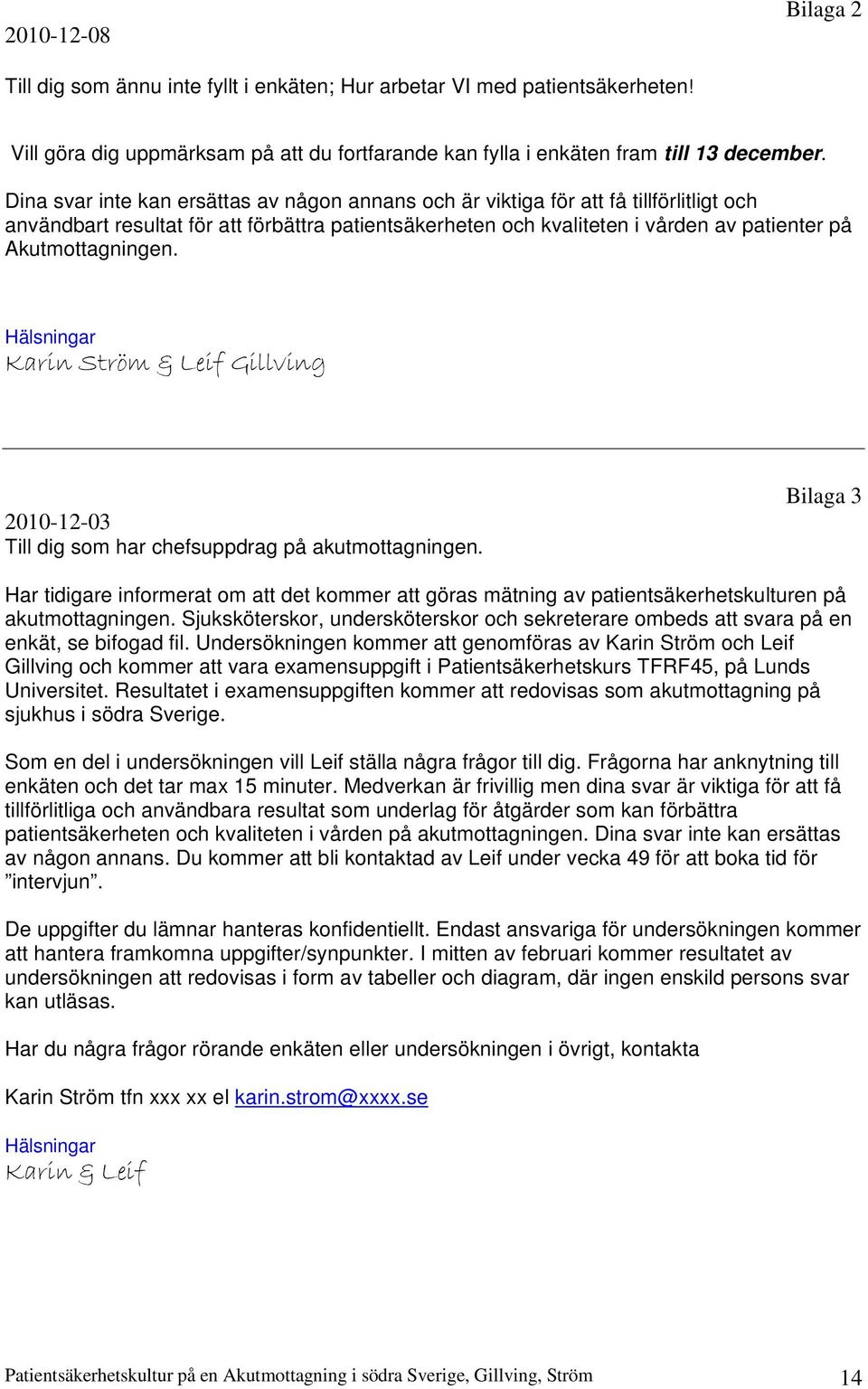 Akutmottagningen. Hälsningar Karin Ström & Leif Gillving 2010-12-03 Till dig som har chefsuppdrag på akutmottagningen.
