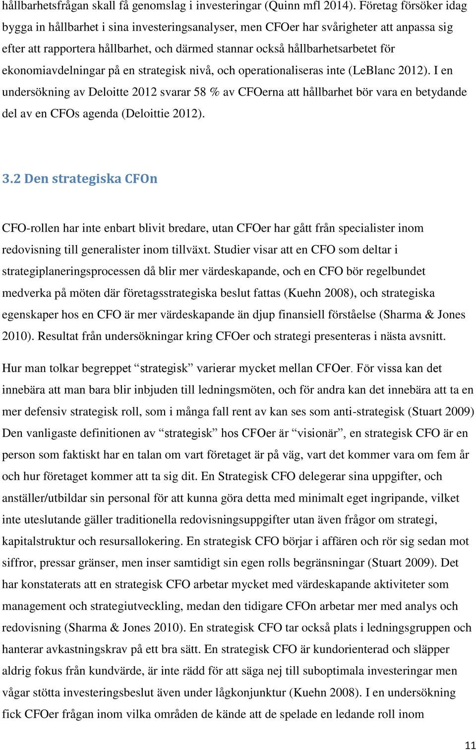 ekonomiavdelningar på en strategisk nivå, och operationaliseras inte (LeBlanc 2012).