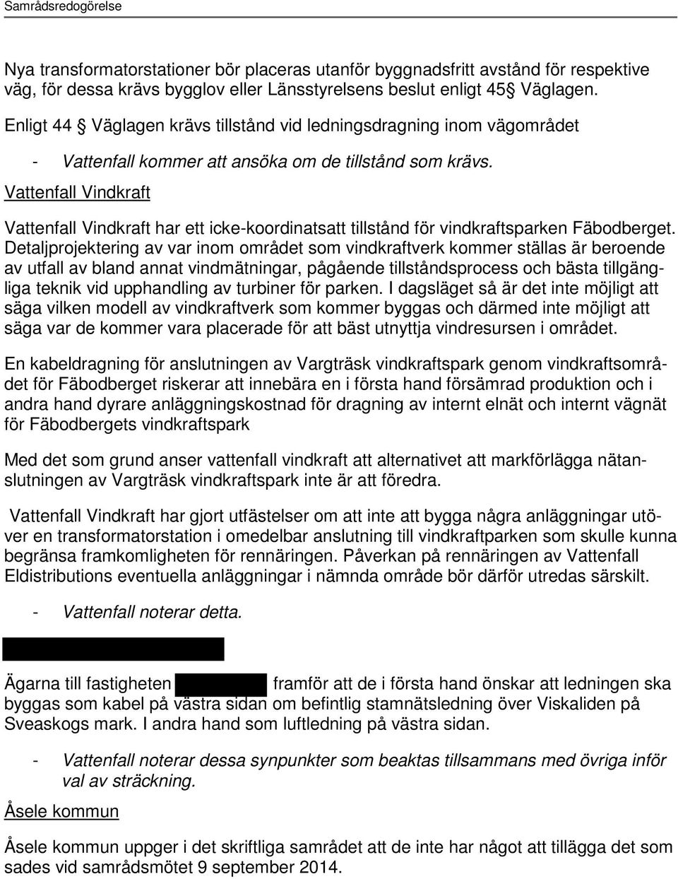 Vattenfall Vindkraft Vattenfall Vindkraft har ett icke-koordinatsatt tillstånd för vindkraftsparken Fäbodberget.