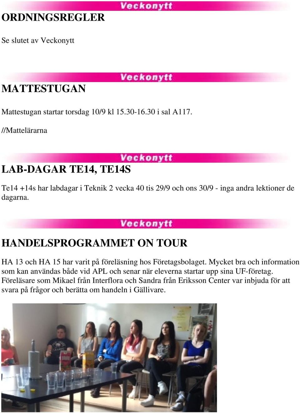 HANDELSPROGRAMMET ON TOUR HA 13 och HA 15 har varit på föreläsning hos Företagsbolaget.