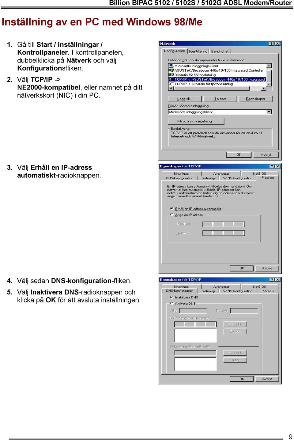 I kontrollpanelen, dubbelklicka på Nätverk och välj Konfigurationsfliken. 2.