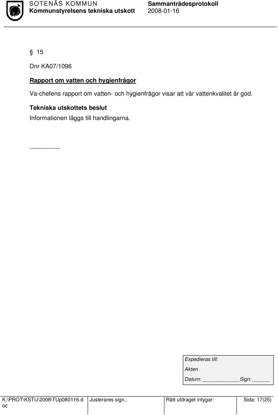 vattenkvalitet är god.