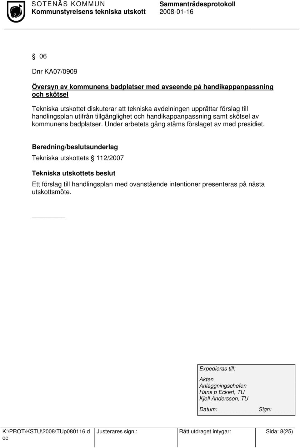 Under arbetets gång stäms förslaget av med presidiet.