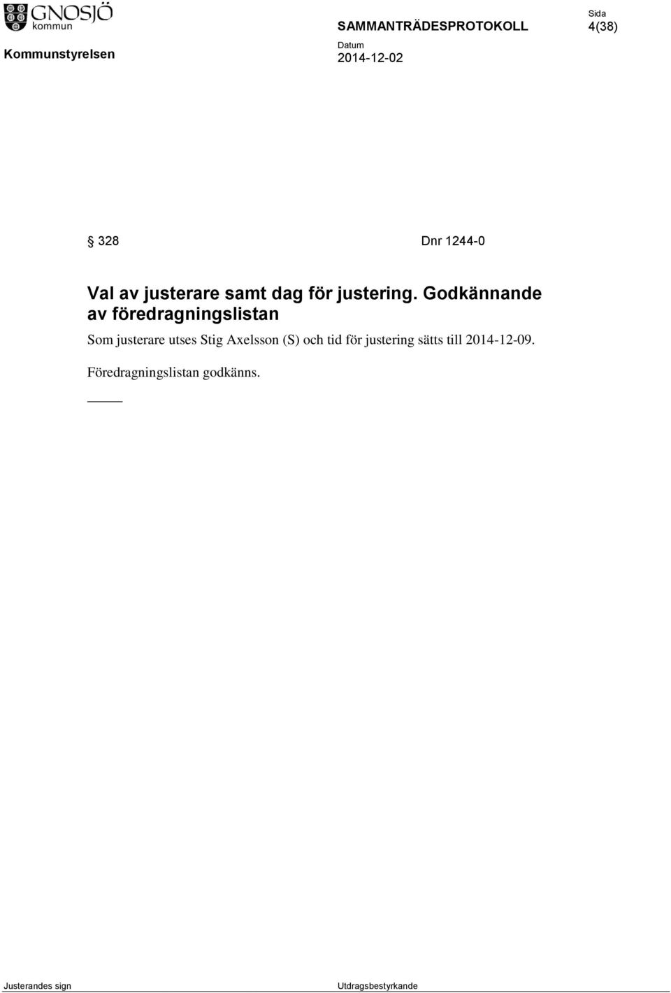 Godkännande av föredragningslistan Som justerare