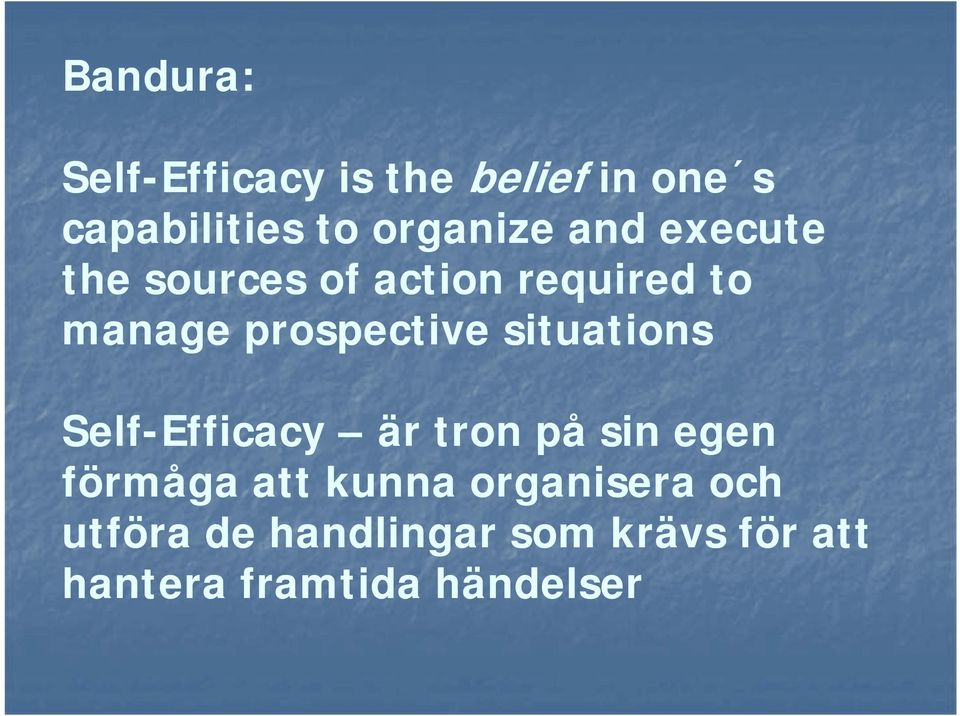 prospective situations Self-Efficacy är tron på sin egen förmåga att