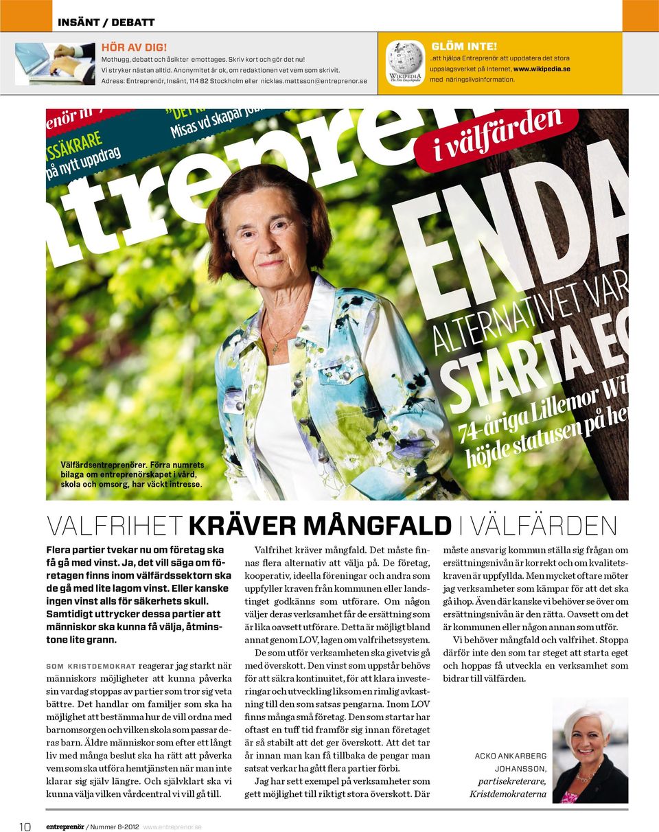 ..att hjälpa Entreprenör att uppdatera det stora uppslagsverket på Internet, www.wikipedia.se med näringslivsinformation. i välfärden Välfärdsentreprenörer.