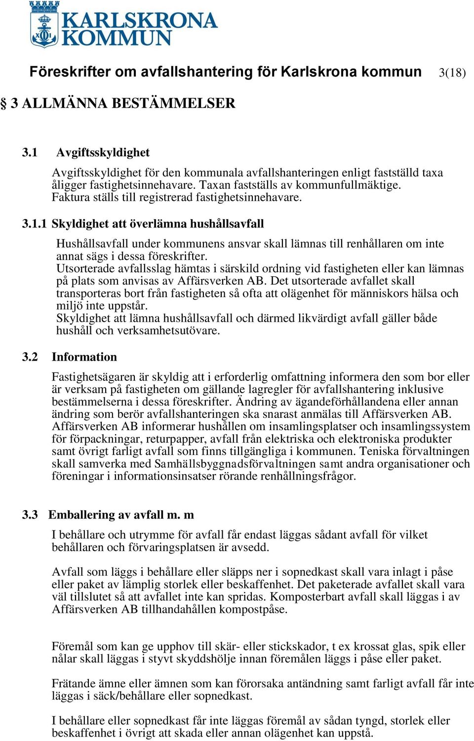 Faktura ställs till registrerad fastighetsinnehavare. 3.1.