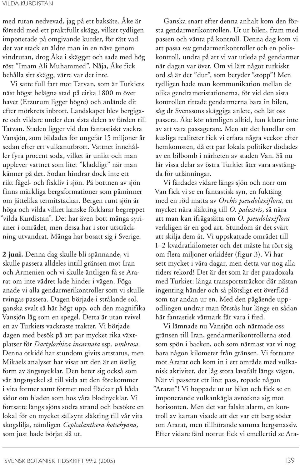 Imam Ali Muhammed. Nåja, Åke fick behålla sitt skägg, värre var det inte.