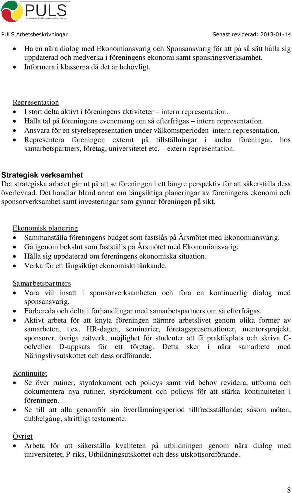 Ansvara för en styrelsepresentation under välkomstperioden intern representation.