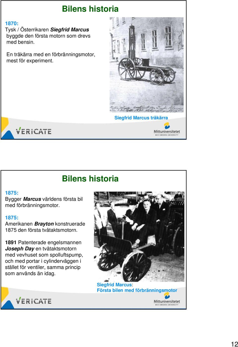 Siegfrid Marcus träkärra 1875: Bygger Marcus världens första bil med förbränningsmotor.