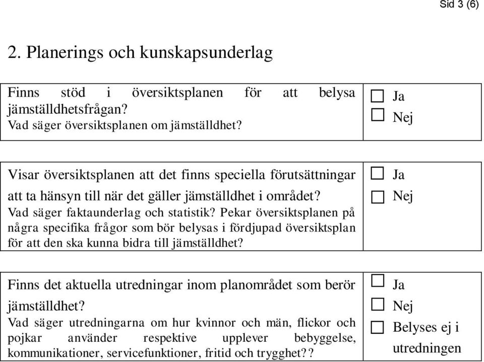 Pekar översiktsplanen på några specifika frågor som bör belysas i fördjupad översiktsplan för att den ska kunna bidra till jämställdhet?