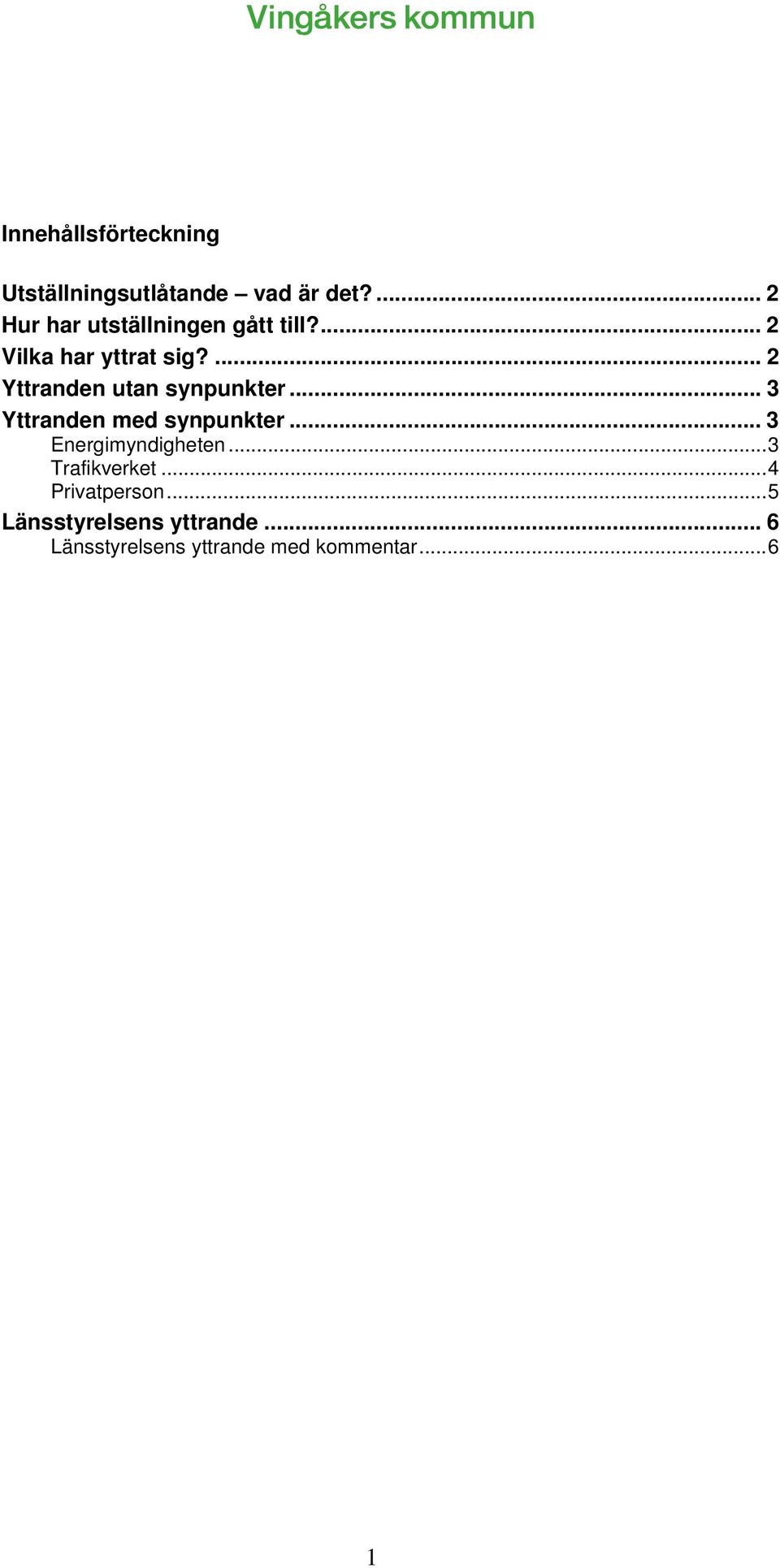 ... 2 Yttranden utan synpunkter... 3 Yttranden med synpunkter.