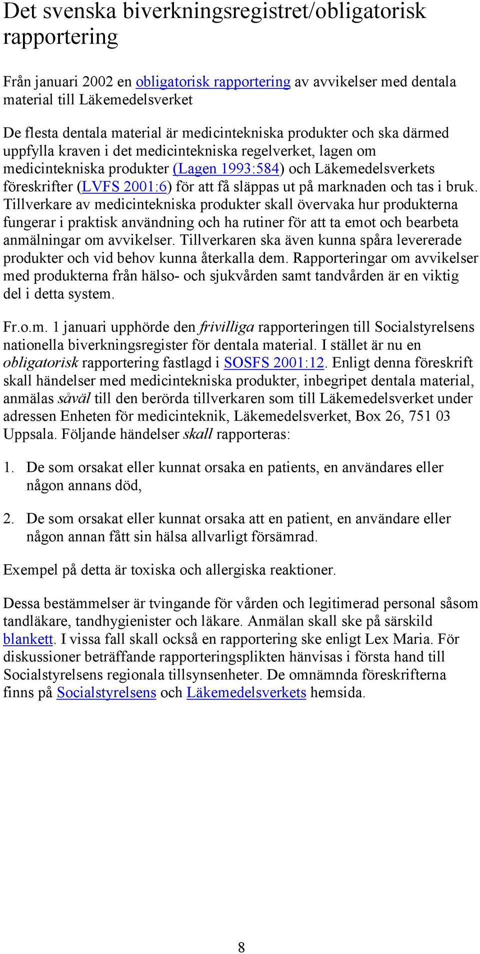 att få släppas ut på marknaden och tas i bruk.