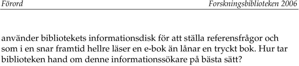snar framtid hellre läser en e-bok än lånar en tryckt bok.