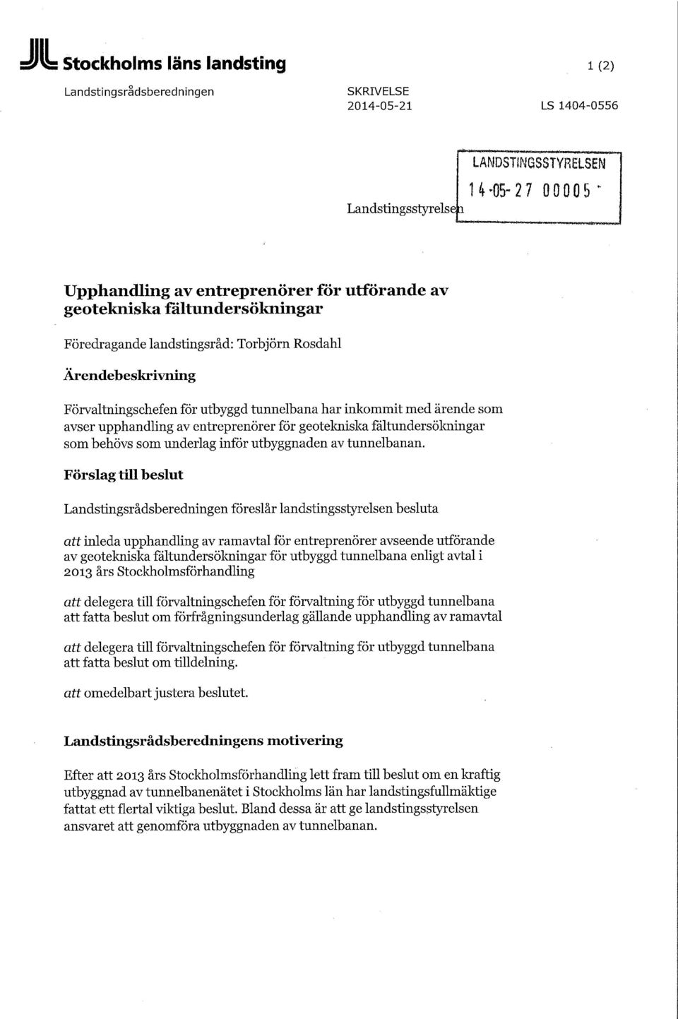 tunnelbana har inkommit med ärende som avser upphandling av entreprenörer för geotekniska fältundersökningar som behövs som underlag inför utbyggnaden av tunnelbanan.