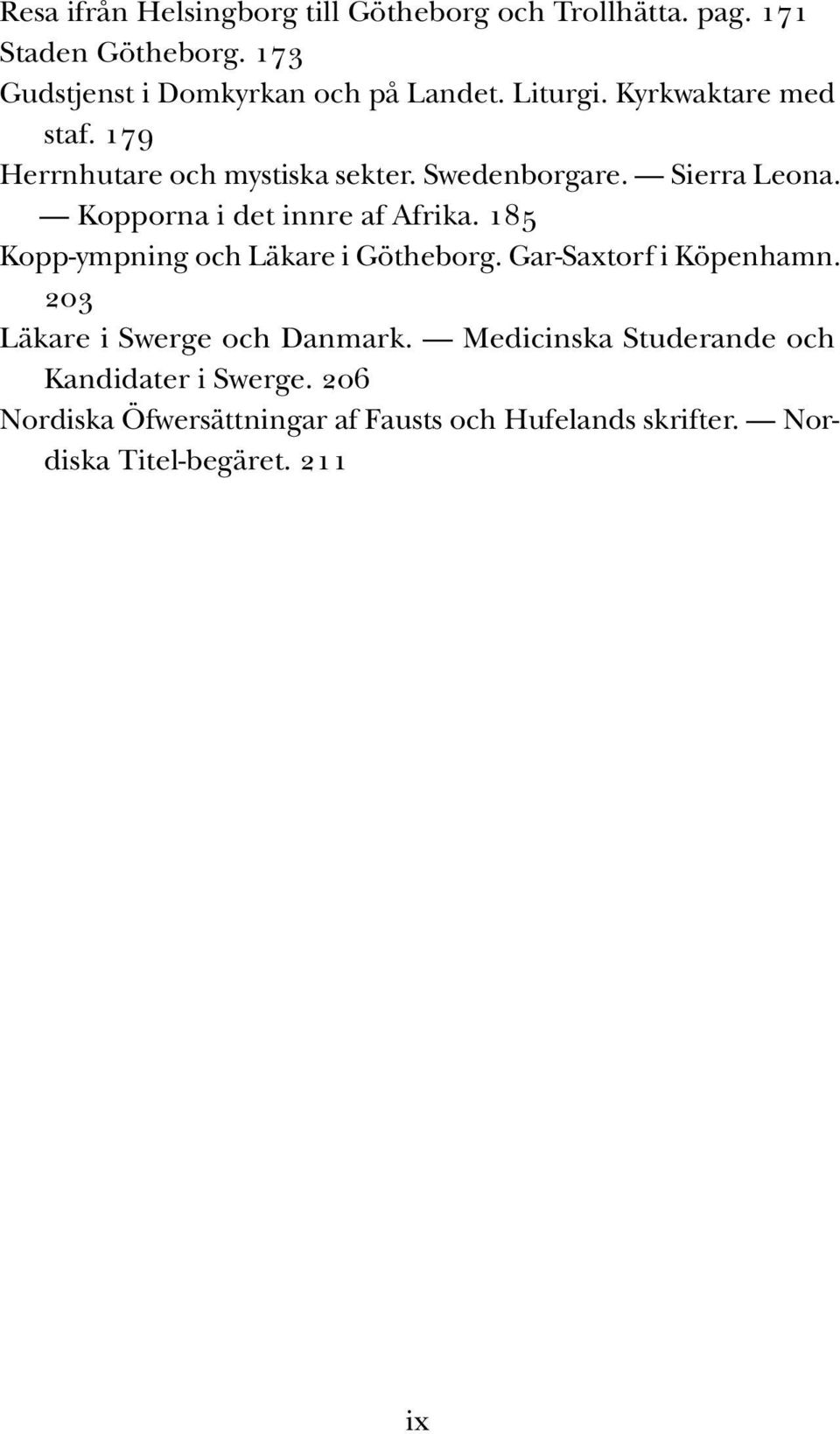 Kopporna i det innre af Afrika. 185 Kopp-ympning och Läkare i Götheborg. Gar-Saxtorf i Köpenhamn.