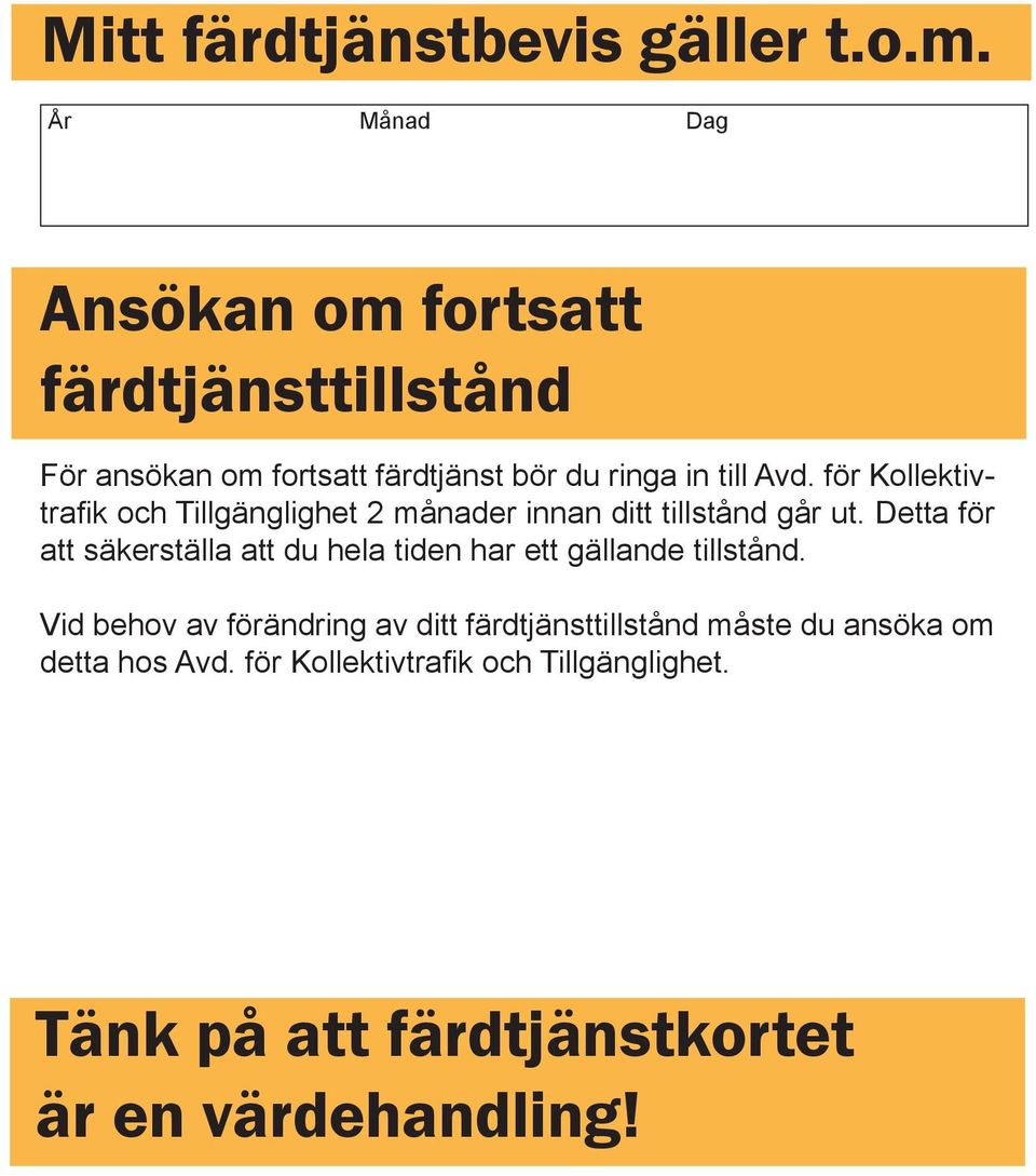 för Kollektivtrafik och Tillgänglighet 2 månader innan ditt tillstånd går ut.