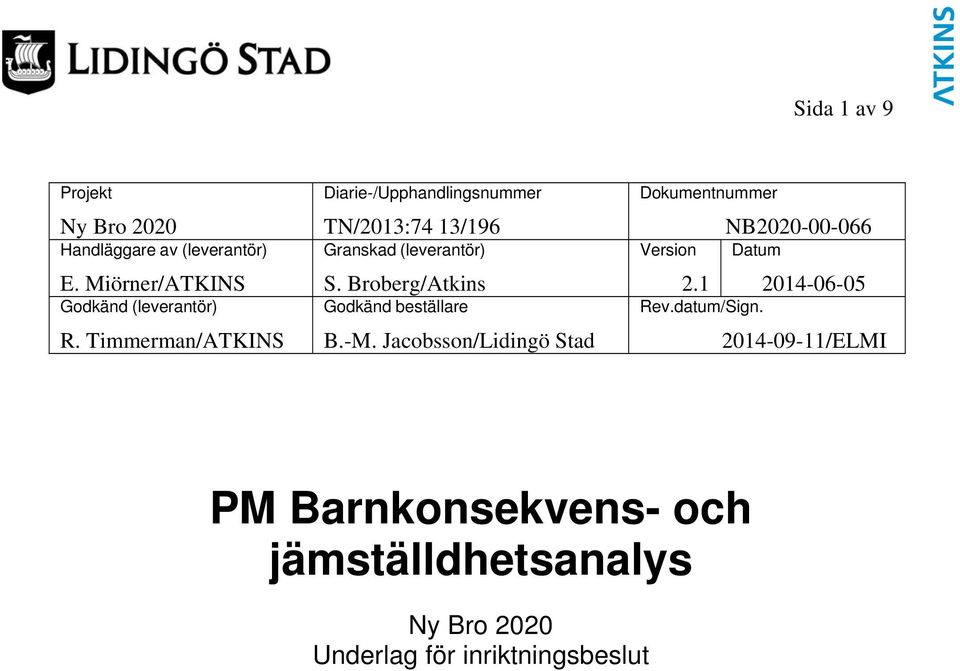 Broberg/Atkins Godkänd beställare B.-M. Jacobsson/Lidingö Stad Dokumentnummer Version 2.