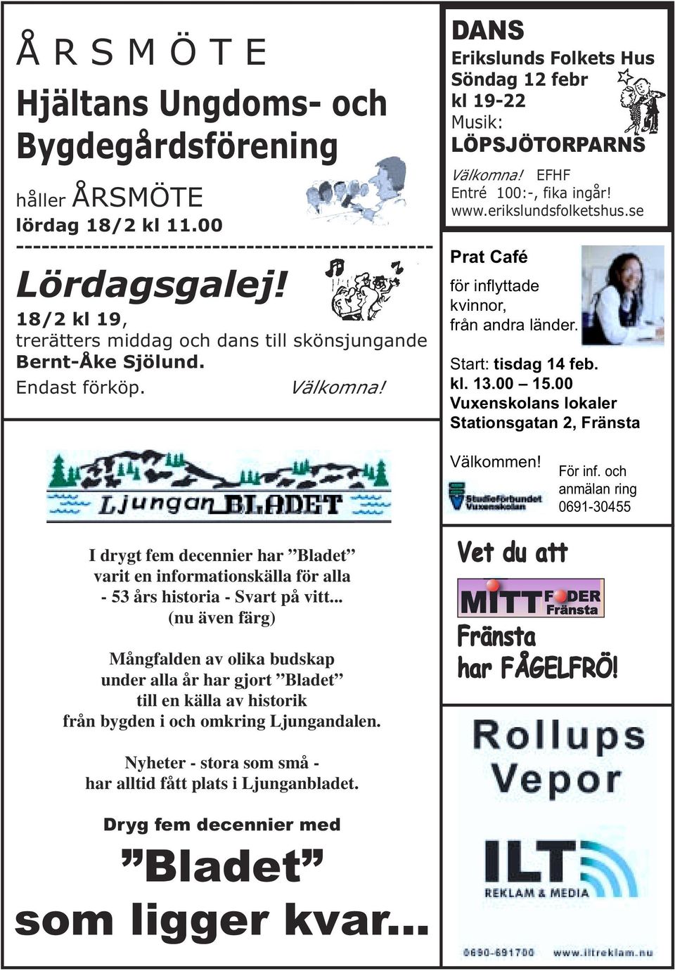 EFHF Entré 100:-, fika ingår! www.erikslundsfolketshus.se Prat Café för inflyttade kvinnor, från andra länder. Start: tisdag 14 feb. kl. 13.00 15.