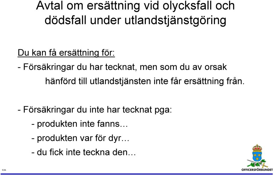 hänförd till utlandstjänsten inte får ersättning från.