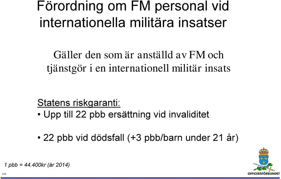 insats Statens riskgaranti: Upp till 22 pbb ersättning vid invaliditet