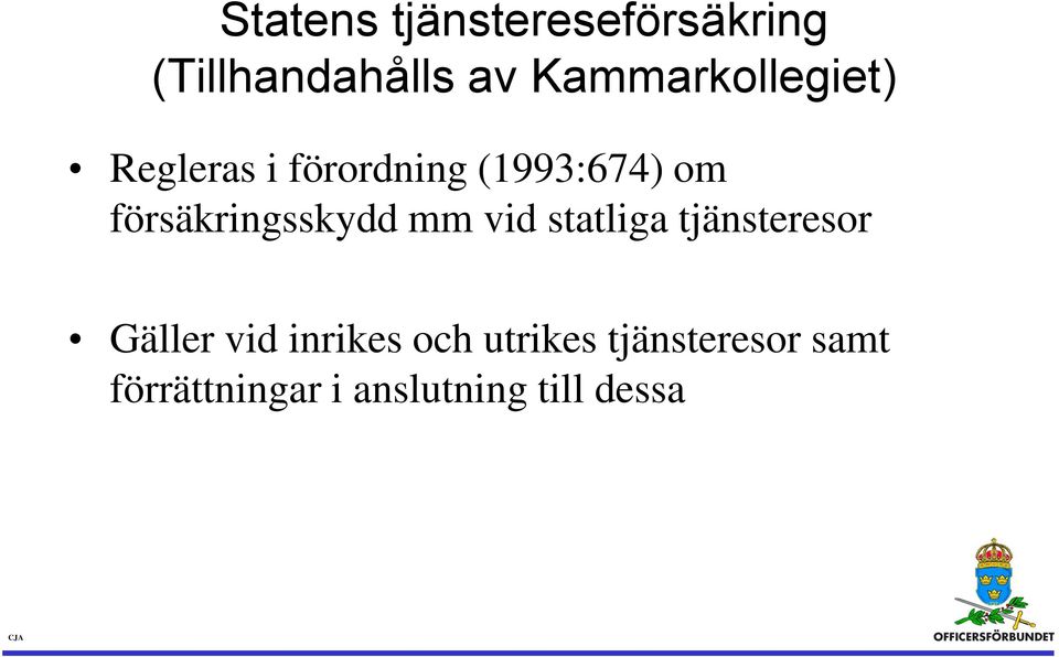 försäkringsskydd mm vid statliga tjänsteresor Gäller vid