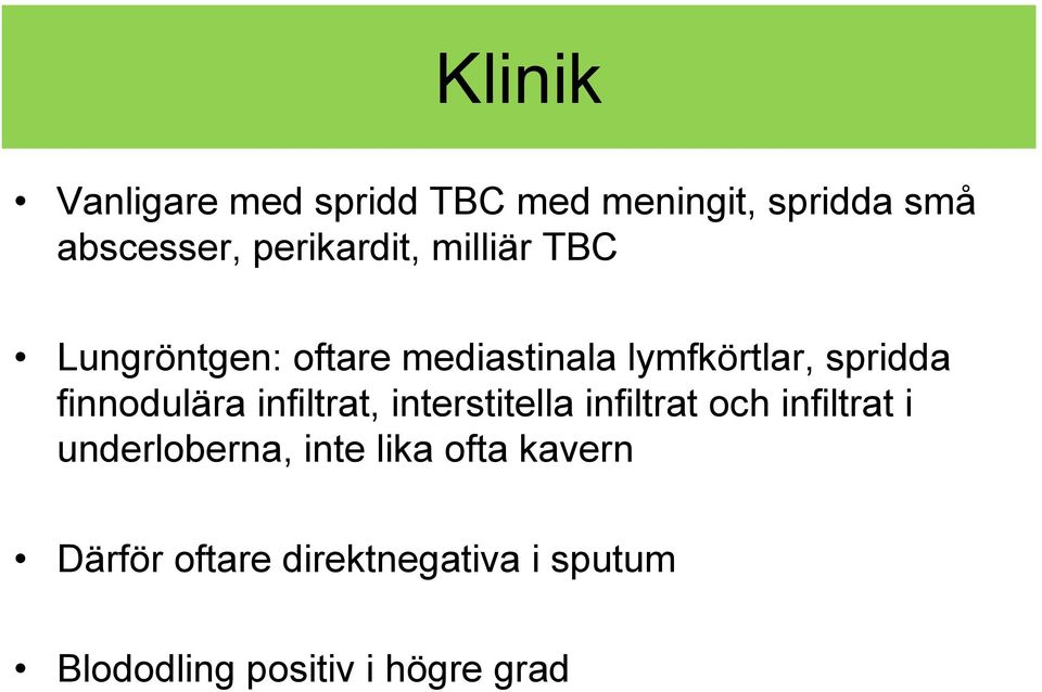 finnodulära infiltrat, interstitella infiltrat och infiltrat i underloberna,