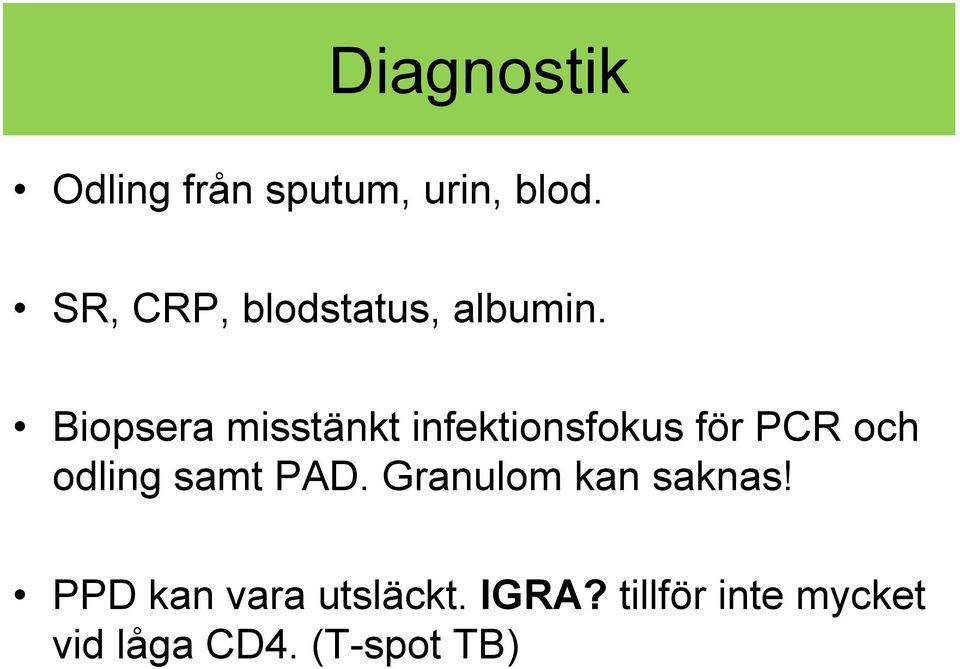 Biopsera misstänkt infektionsfokus för PCR och odling