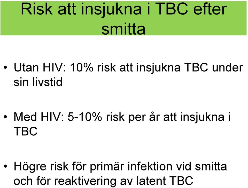 5-10% risk per år att insjukna i TBC Högre risk för