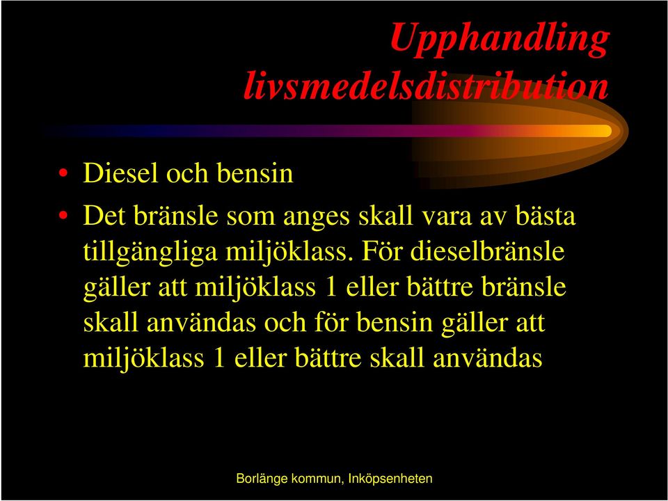 För dieselbränsle gäller att miljöklass 1 eller bättre