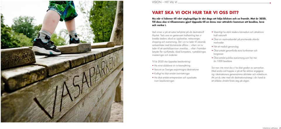 Tack vare en gemensam kraftsamling kan vi bredda stadens utbud av upplevelser, restauranger, shopping och evenemang.