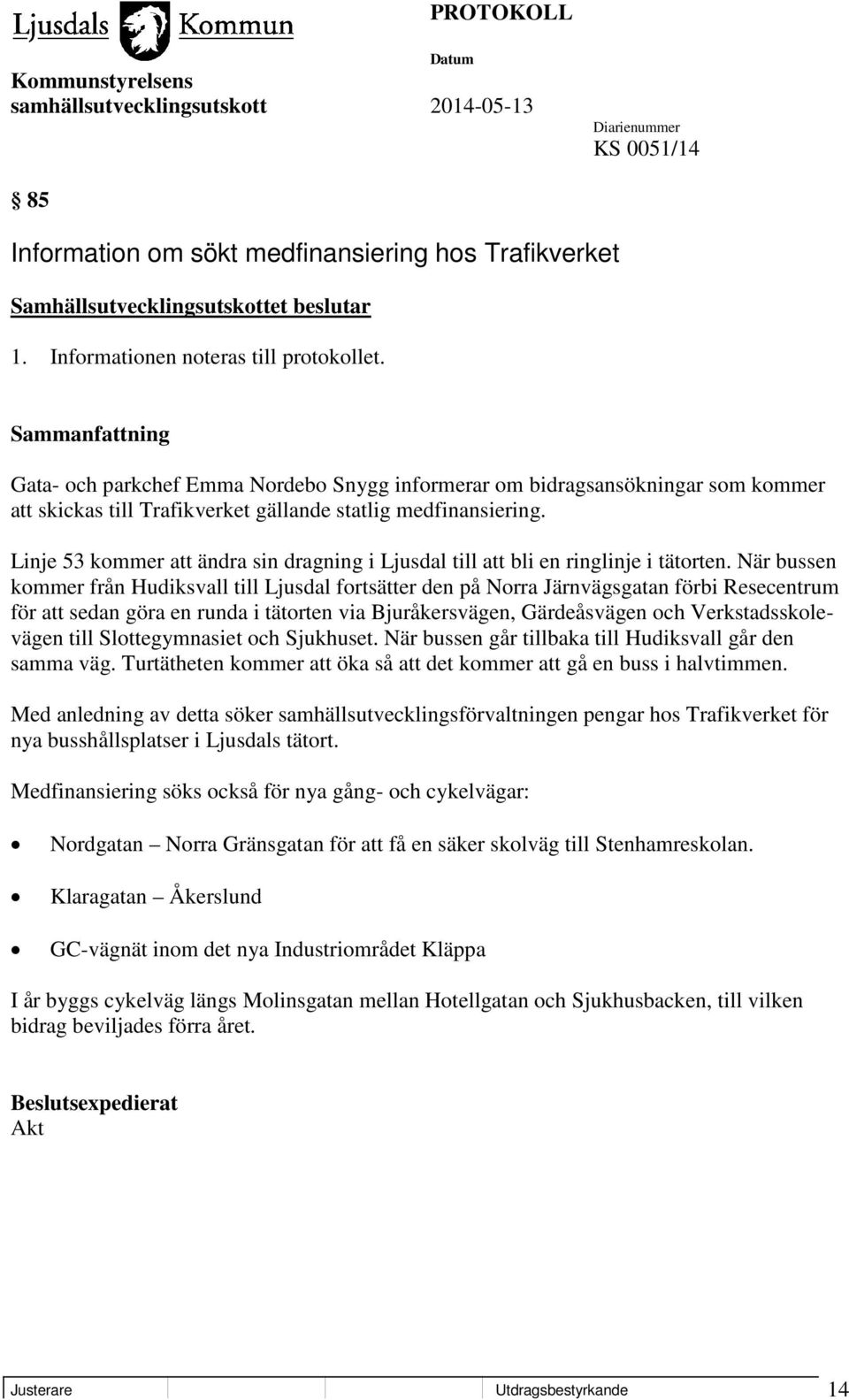 Linje 53 kommer att ändra sin dragning i Ljusdal till att bli en ringlinje i tätorten.