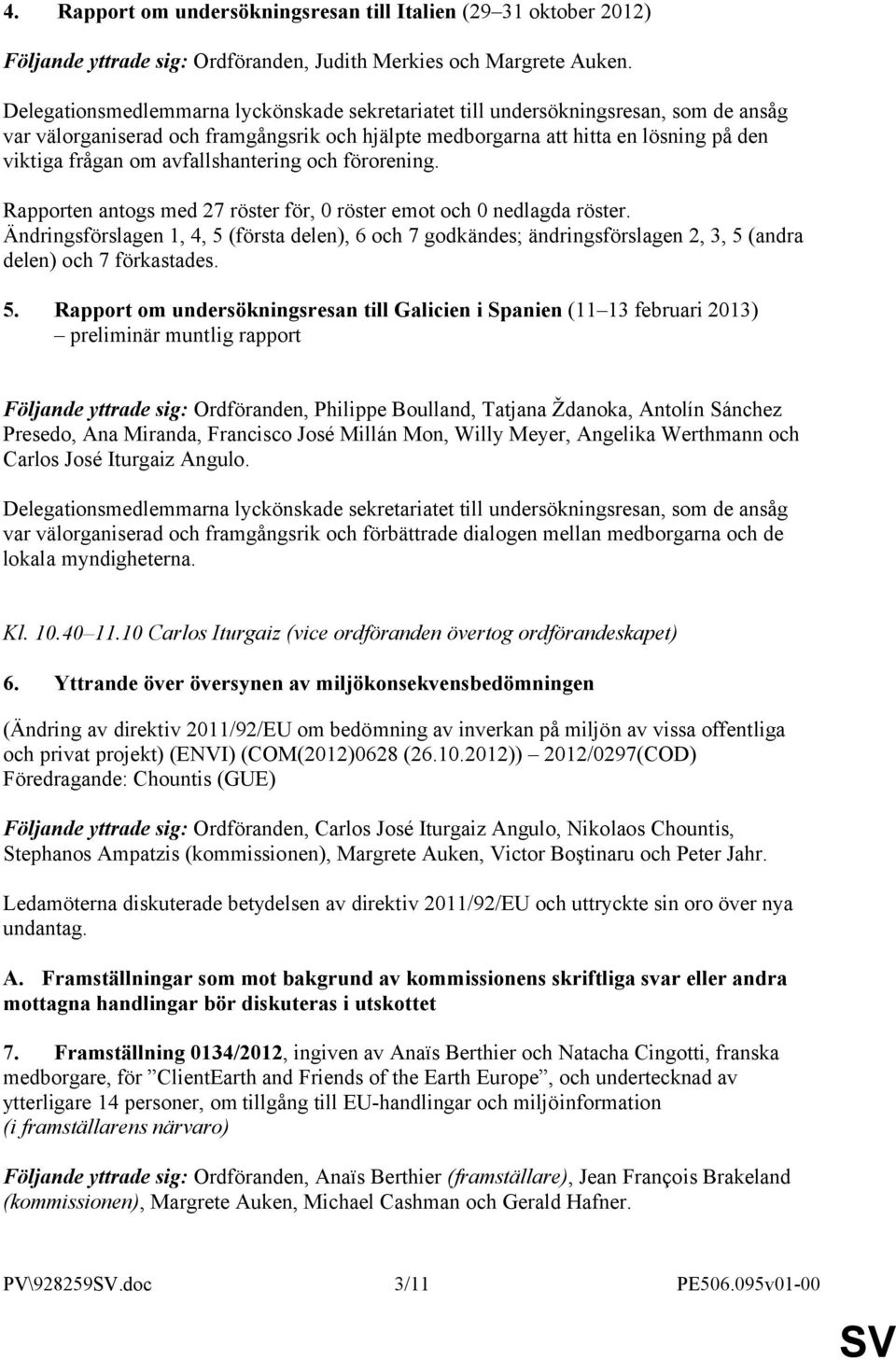 avfallshantering och förorening. Rapporten antogs med 27 röster för, 0 röster emot och 0 nedlagda röster.