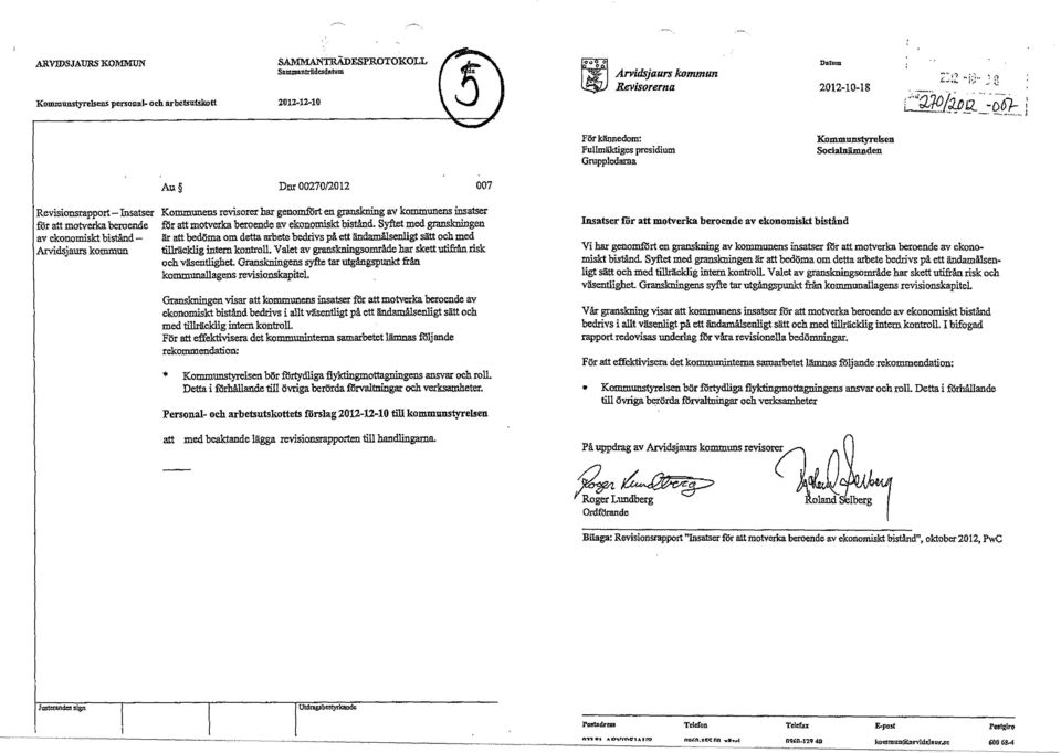 genomfört en granskning av kommunens insatser för att motverka beroende av ekonomiskt bistånd.