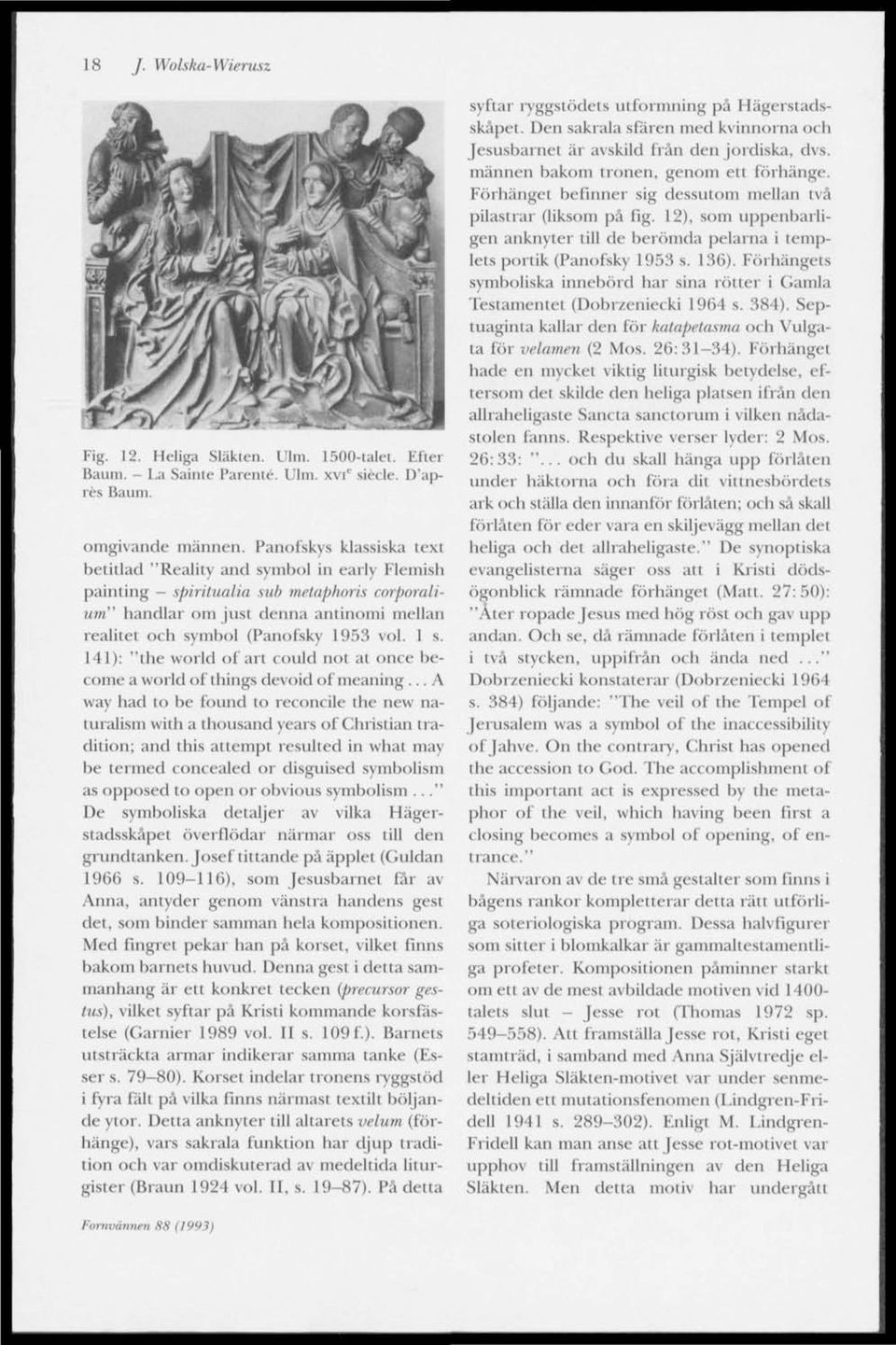 1 s. 141): "the world of art could not at once become a world of things devoid of meaning.