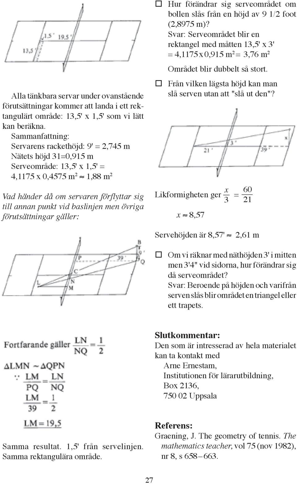 baslinjen men övriga förutsättningar gäller: Hur förändrar sig serveområdet om bollen slås från en höjd av 9 1/2 foot (2,8975 m)?